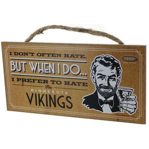 I Don't Often Hate (Anti-Vikings) Wood Sign, 5" x 10"